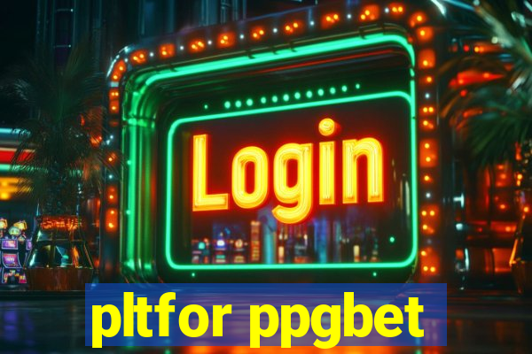 pltfor ppgbet